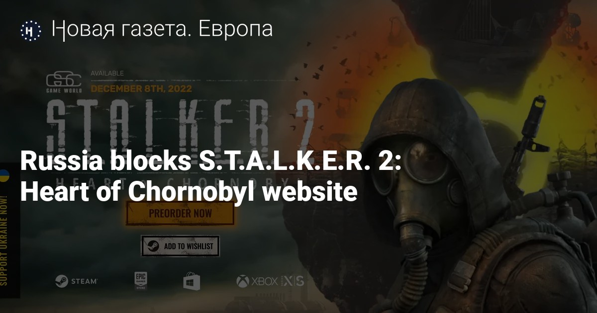 Ukrainian developer Stalker 2's website blocked by Russia