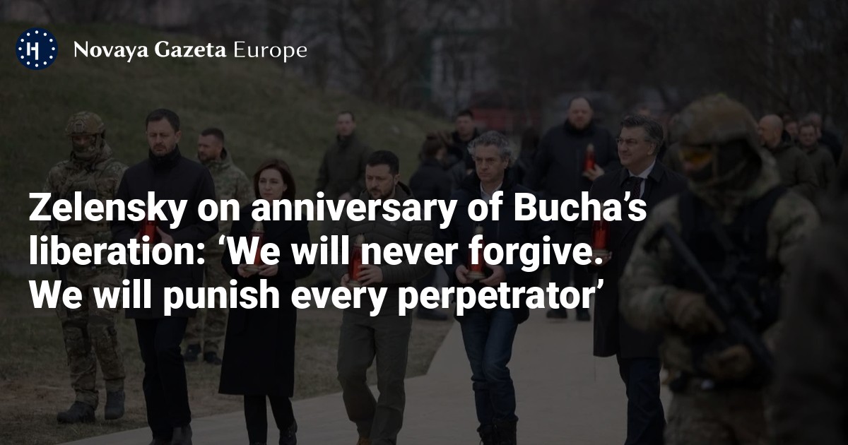 Zelensky On Anniversary Of Bucha’s Liberation: ‘We Will Never Forgive ...