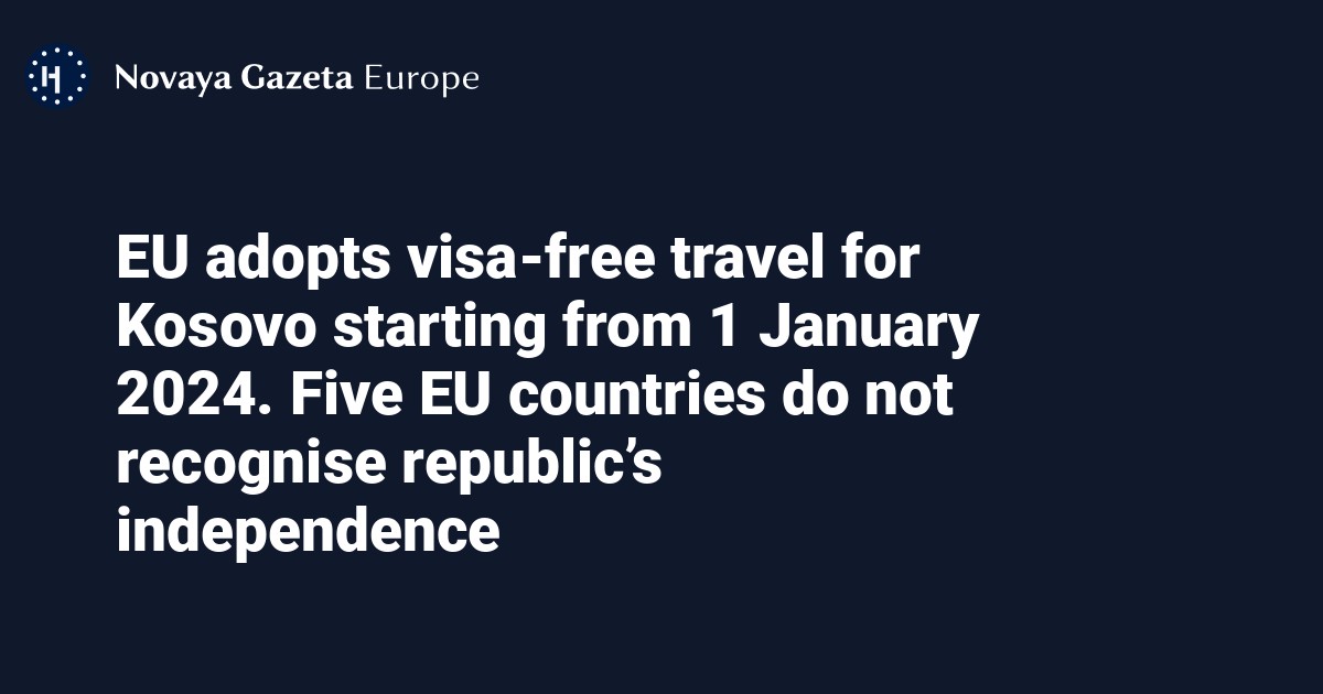 EU Adopts Visa Free Travel For Kosovo Starting From 1 January 2024   Eu Adopts Visa Free Travel For Kosovo Starting From 1 January 2024 Five Eu Countries Do Not Recognise Republics Independence En News 