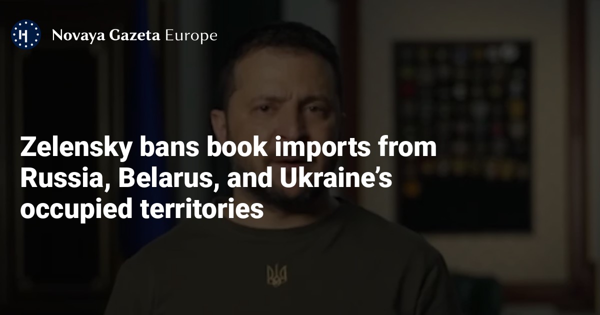 Zelensky Bans Book Imports From Russia, Belarus, And Ukraine’s Occupied ...