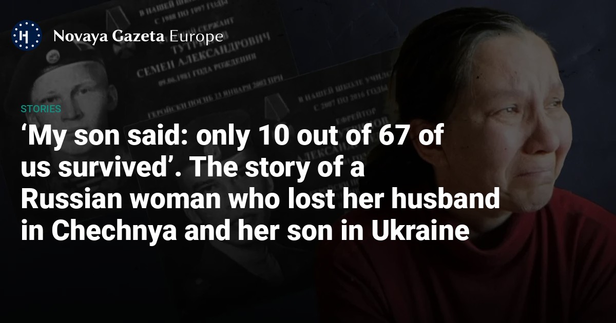 ‘My son said only 10 out of 67 of us survived’. The story of a Russian
