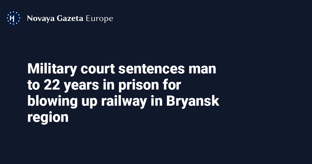 Military Court Sentences Man To 22 Years In Prison For Blowing Up military-court-sentences-man-to-22-years-in-prison-for-blowing-up