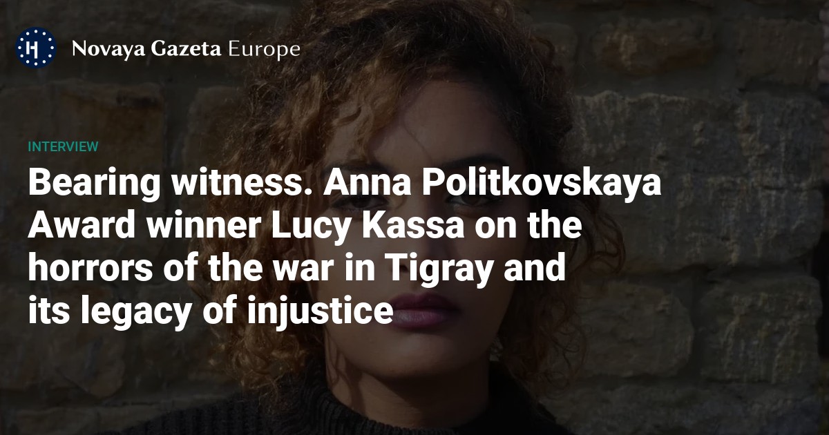 Bearing witness. Anna Politkovskaya Award winner Lucy Kassa on the ...