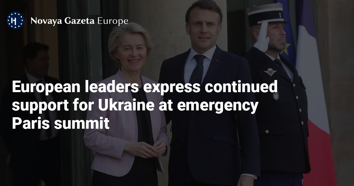 NextImg:European leaders express continued support for Ukraine at emergency Paris summit — Novaya Gazeta Europe