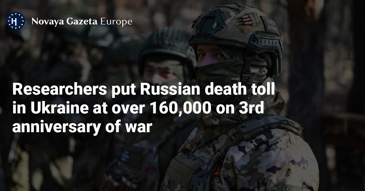 NextImg:Researchers put Russian death toll in Ukraine at over 160,000 on 3rd anniversary of war — Novaya Gazeta Europe