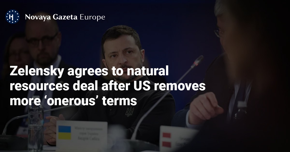 NextImg:Zelensky agrees to natural resources deal after US removes more ‘onerous’ terms — Novaya Gazeta Europe