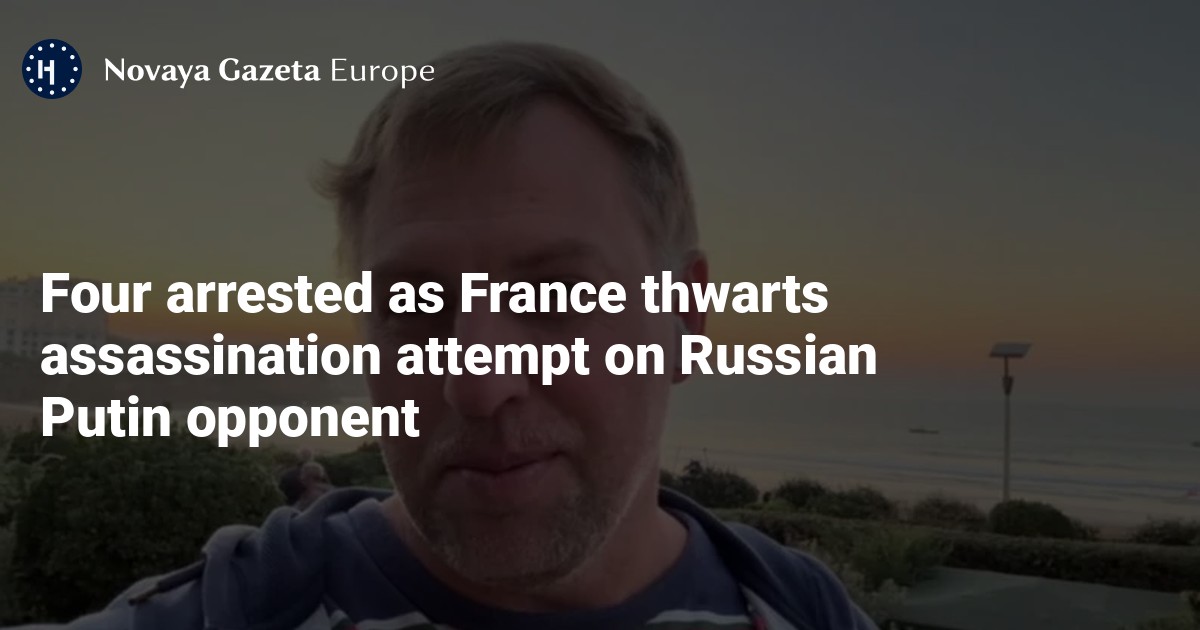Four arrested as France thwarts assassination attempt on Russian Putin opponent