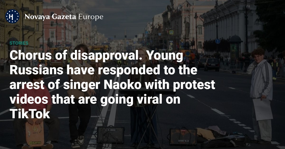Chorus of disapproval. Young Russians have responded to the arrest of singer Naoko with protest videos that are going viral on TikTok
