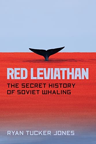 Книга Райана Такера Джонса «Красный левиафан: тайная история российского китобойного промысла». Фото:  Amazon