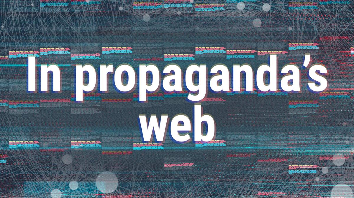 In propaganda’s web